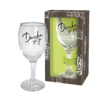 Albi sklenice na víno Dneska si ji zasloužím 220 ml